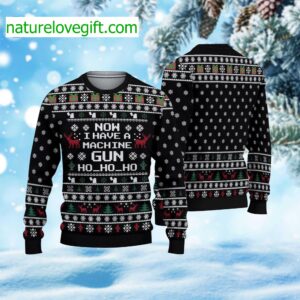 Now I Have A Machine Gun Ho Ho Ho Ugly Christmas Sweater