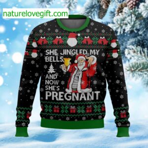 She Jingled My Bells And Now She’s Pregnant Ugly Christmas Sweater