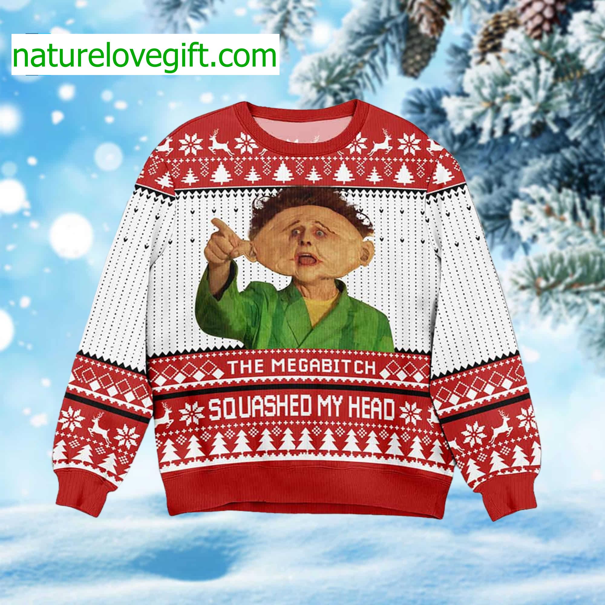 The Mega Bitch Squashed My Head Ugly Christmas Sweater The Mega Bitch Squashed My Head Ugly Christmas Sweater