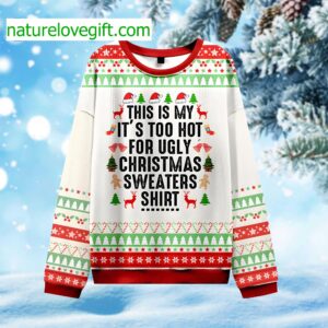 This Is My It’s Too Hot For Ugly Christmas Sweaters Shirt