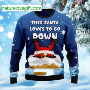 This Santa Loves To Go Down Ugly Christmas Sweater