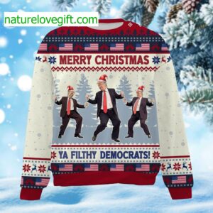 Trump Dancing Merry Christmas Ya Filthy Democrats Ugly Christmas Sweater