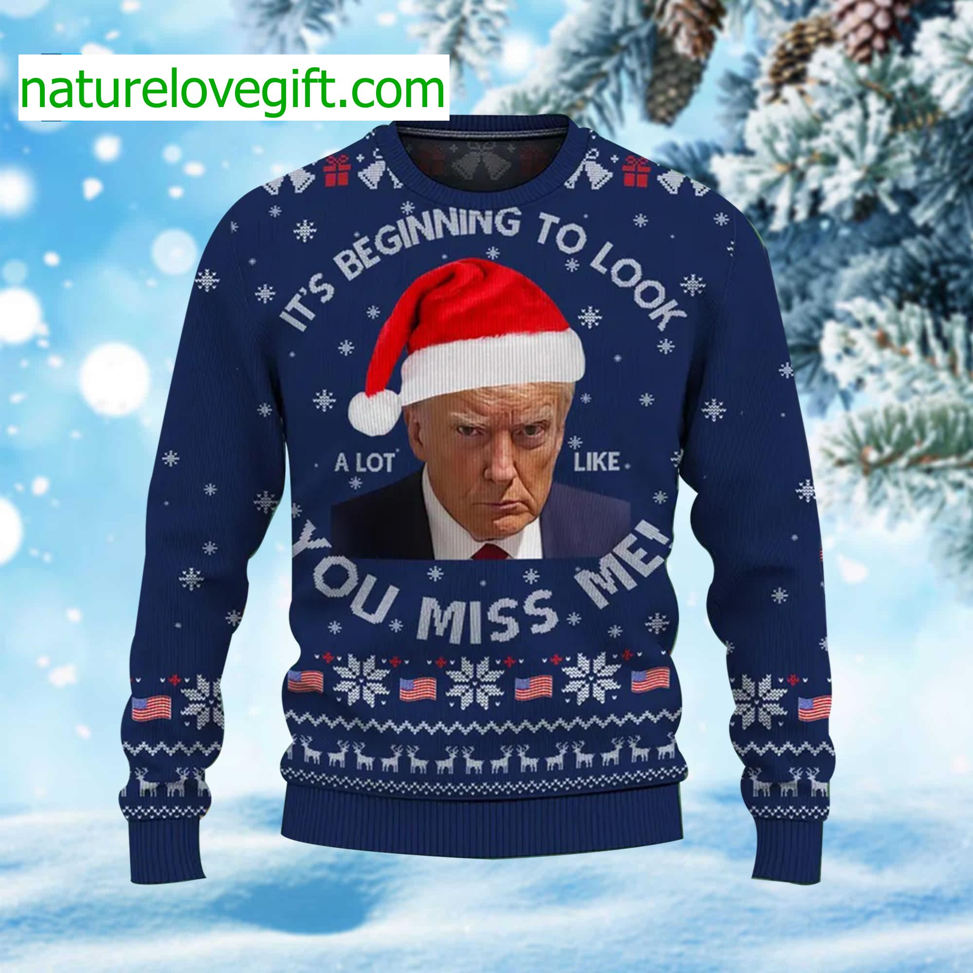 Trump It's Beginning To Look A Lot Like You Miss Me Ugly Christmas Sweater Trump It's Beginning To Look A Lot Like You Miss Me Ugly Christmas Sweater
