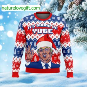 Trump It’s Gunna Be Yuge Ugly Christmas Sweater