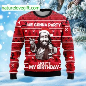 We Gonna Party Like Its My Birthday Ugly Christmas Sweater