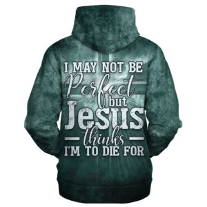 I May Not Be Perfect But Jesus Thinks I'm to Die For | Christian Microfleece Hoodie, Jesus & God Hoodie Gift for Believers 2 16654541733d1e91dcb2.jpeg