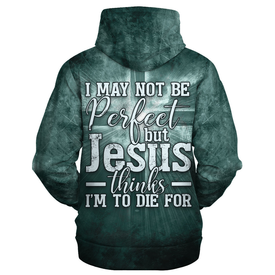 I May Not Be Perfect But Jesus Thinks I’m to Die For | Christian Microfleece Hoodie, Jesus & God Hoodie Gift for Believers I May Not Be Perfect But Jesus Thinks I’m to Die For | Christian Microfleece Hoodie, Jesus & God Hoodie Gift for Believers