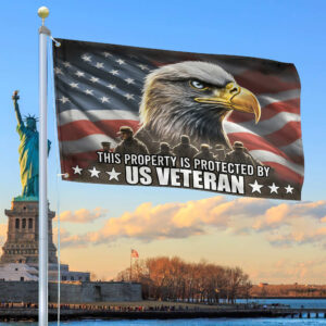 Premium This Property Is Protected By US Veterans Flag, Gift For US Veteran Grommet Flag VPVC103701