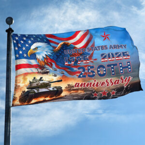 Premium 250th Anniversary Of The Army Grommet Flag VPVC120028, Gifts For Army Veteran, Best Gifts On Father's Day, Veterans Day. 2 1753437843725.jpg