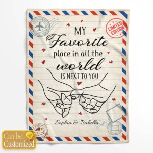 MY FAVORITE PLACE IN ALL THE WORLD IS NEXT TO YOU PERSONALIZED BLANKET