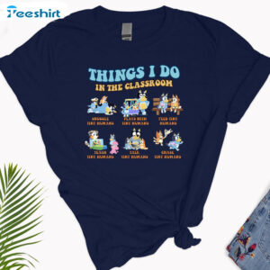 Bluedog Things I Do In The Classroom Shirt, Blue Dog Long Sleeve Unisex Hoodie 1 6 bluedog things i do in the classroom shirt blue dog tshirt teacher life tee back to school 1.jpg