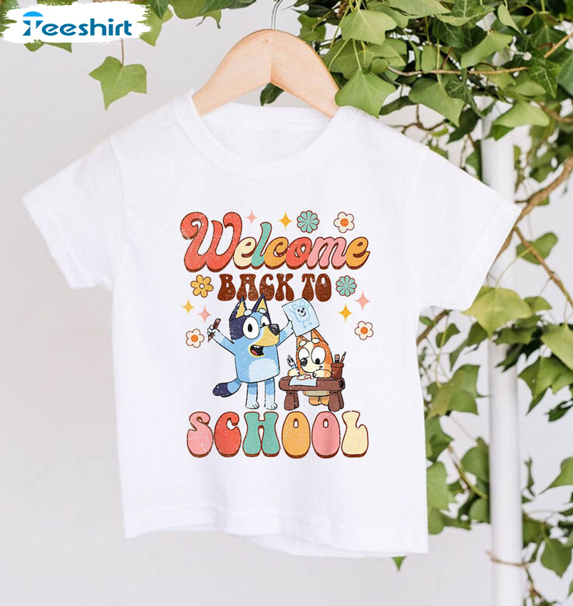 Bluey Back To School Funny Shirt, Funny Crewneck Tee Tops Bluey Back To School Funny Shirt, Funny Crewneck Tee Tops