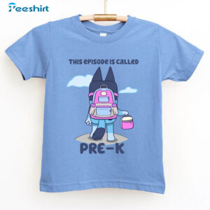 Bluey Back To School Cute Shirt, Kindergarten Tank Top Crewneck 2 6 bluey back to school tee bluey tee this episode is called pre k kindergarten tee first 2.jpg