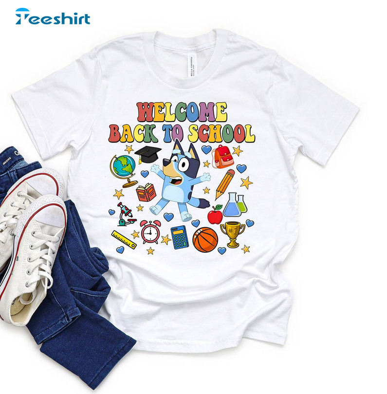 Bluey Welcome Back To School Shirt, Bluey First Day Of The School Sweater Crewneck Bluey Welcome Back To School Shirt, Bluey First Day Of The School Sweater Crewneck