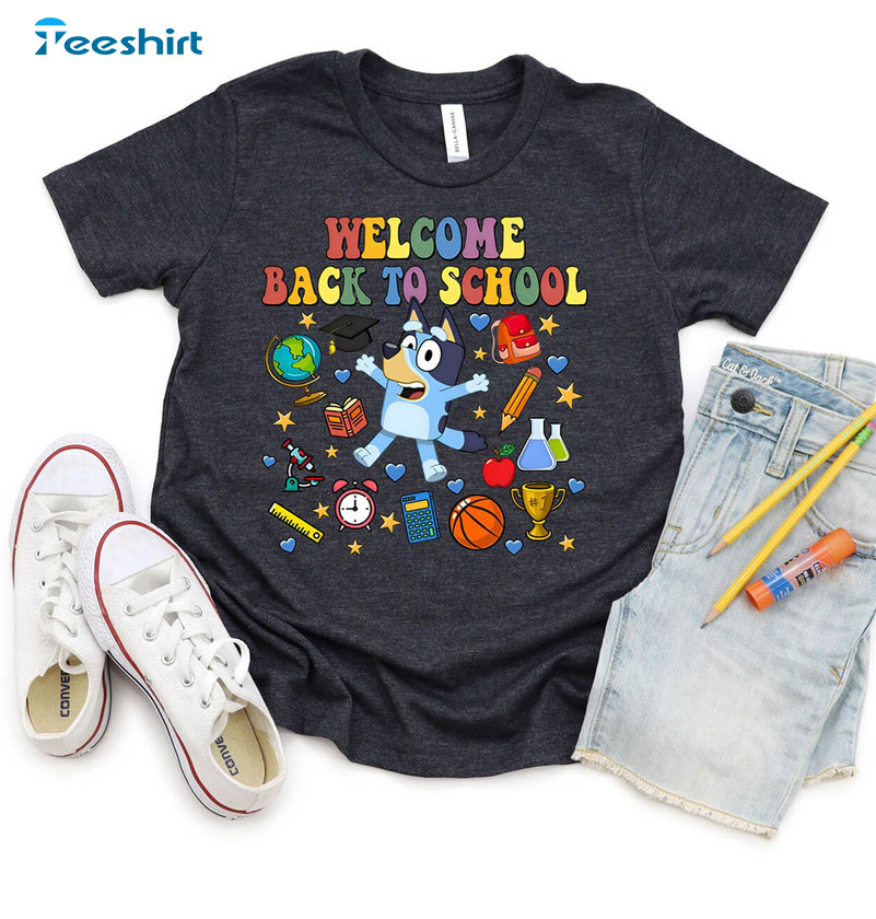 Bluey Welcome Back To School Shirt, Bluey First Day Of The School Sweater Crewneck Bluey Welcome Back To School Shirt, Bluey First Day Of The School Sweater Crewneck