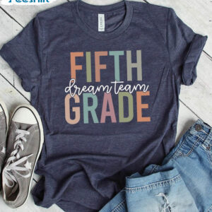 Fifth Grade Dream Team Shirt, 5th Grade Squad Unisex T-shirt Unisex Hoodie 2 1 fifth grade dream team fifth grade teacher team shirt 5th grade squad shirt back to school 2.jpg