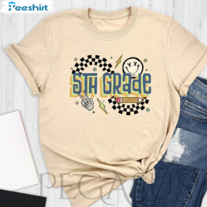 Fifth Grade Funny Shirt, 5th Grade Teacher Unisex T-shirt Tee Tops