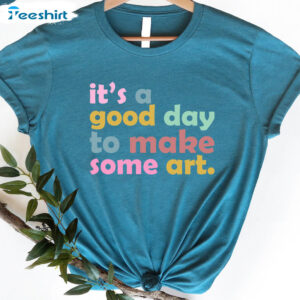 41 art teacher gift it s a good day to make art shirt gift for teacher teacher shirt art tshirt 1.jpg