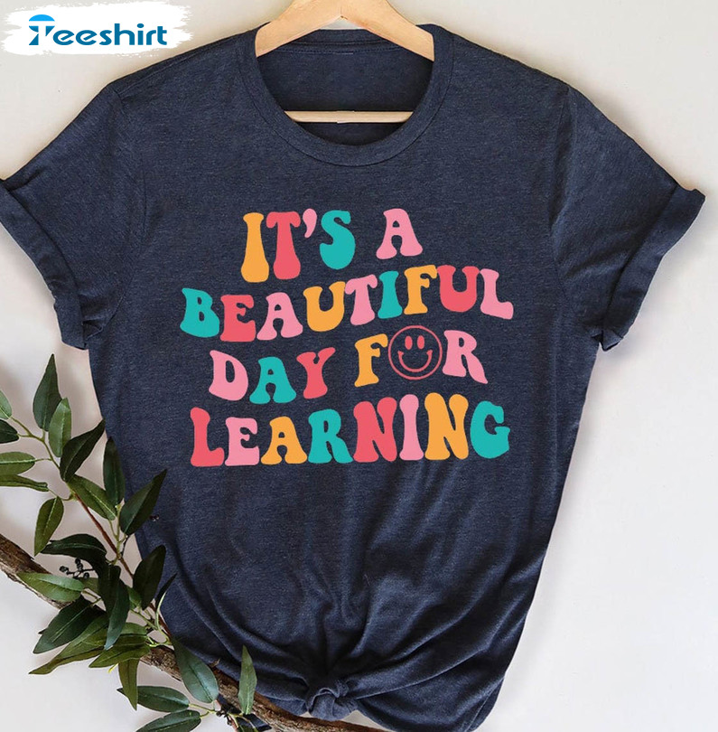 Teacher Back To School Shirt, It’s Beautiful Day For Learning Unisex T-shirt Tee Tops Teacher Back To School Shirt, It’s Beautiful Day For Learning Unisex T-shirt Tee Tops