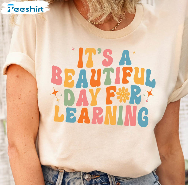 Beautiful Day Teacher Shirt, It’s Beautiful Day For Learning Sweatshirt Tee Tops Beautiful Day Teacher Shirt, It’s Beautiful Day For Learning Sweatshirt Tee Tops