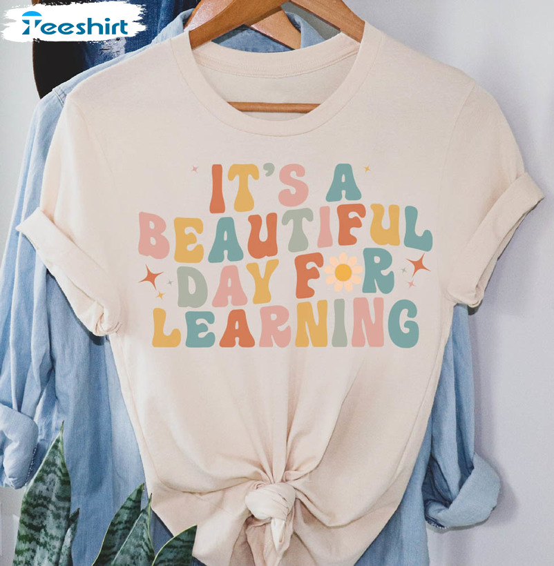 Beautiful Day Teacher Shirt, It’s Beautiful Day For Learning Sweatshirt Tee Tops Beautiful Day Teacher Shirt, It’s Beautiful Day For Learning Sweatshirt Tee Tops