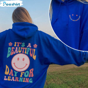 41 it s a beautiful day for learning sweatshirt back to school hoodie teacher day 1.jpg