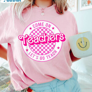 5 come on teacher let s go teach shirts back to school t shirt kindergarten teacher pink shirt 2.jpg