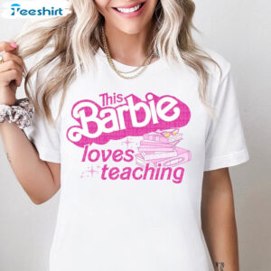 This Barbi Loves Teaching Shirt, Back To School Trendy Unisex Hoodie Short Sleeve