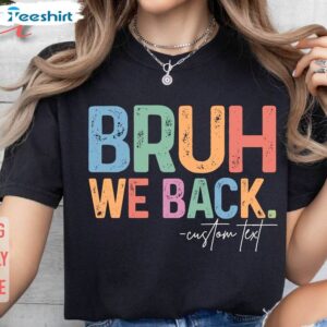 First Day Of School Inspirational Unisex T Shirt , Limited Bruh We Back Teachers Shirtshirt Long Sleeve