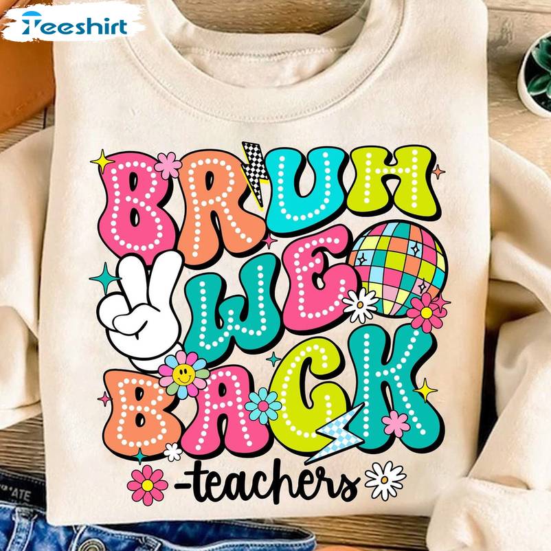 Back To School Inspirational Unisex Hoodie, Trendy Bruh We Back Teachers Shirt Sweater Back To School Inspirational Unisex Hoodie, Trendy Bruh We Back Teachers Shirt Sweater