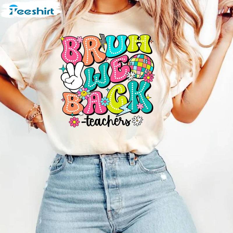 Back To School Inspirational Unisex Hoodie, Trendy Bruh We Back Teachers Shirt Sweater Back To School Inspirational Unisex Hoodie, Trendy Bruh We Back Teachers Shirt Sweater