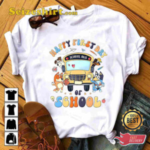 Happy First Day Of School Bluey T shirt 2.jpg