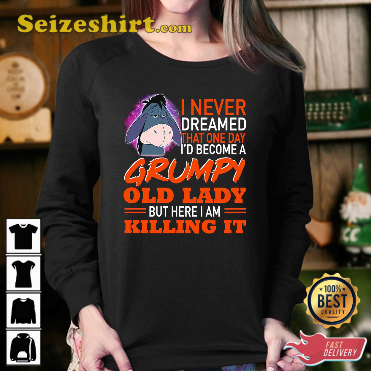 I Never Dreamed That One Day I’d Become A Grumpy Old Lady But Here I Am Killing It T-Shirt I Never Dreamed That One Day I’d Become A Grumpy Old Lady But Here I Am Killing It T-Shirt