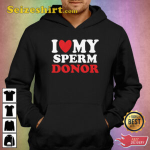 I Heart My Sperm Donor T-Shirt 1 I Heart My Sperm Donor T Shirt 2.jpg