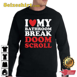 I Heart My Bathroom Break Doom Scroll T Shirt 3.jpg