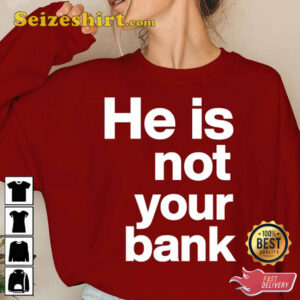 He Is Not Your Bank TShirt, Israel He is Not Your Bank Shirt, Israel Fans Sweatshirt 1 He Is Not Your Bank TShirt Israel He is Not Your Bank Shirt Israel Fans Sweatshirt 2.jpg