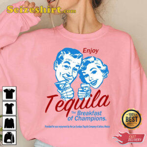 Enjoy Tequila The Breakfast Of Champions Shirt 3.jpg