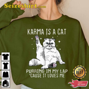 Karma Is A Cat Purring in My Lap Cause It’s Loves Me Shirts, Humorous Cat Sweatshirt, Cat Lover Gift 2 Karma Is A Cat Purring in My Lap Cause Its Loves Me Shirts Humorous Cat Sweatshirt Cat Lover Gift 3.jpg