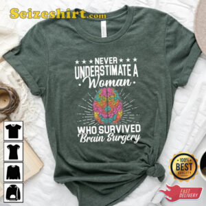 Never Underestimate A Women Who Survived Brain Surgery T Shirt 3.jpg