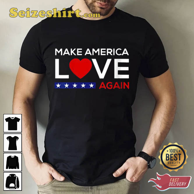 Make America Love Again Cotton Unisex T-Shirt Make America Love Again Cotton Unisex T-Shirt
