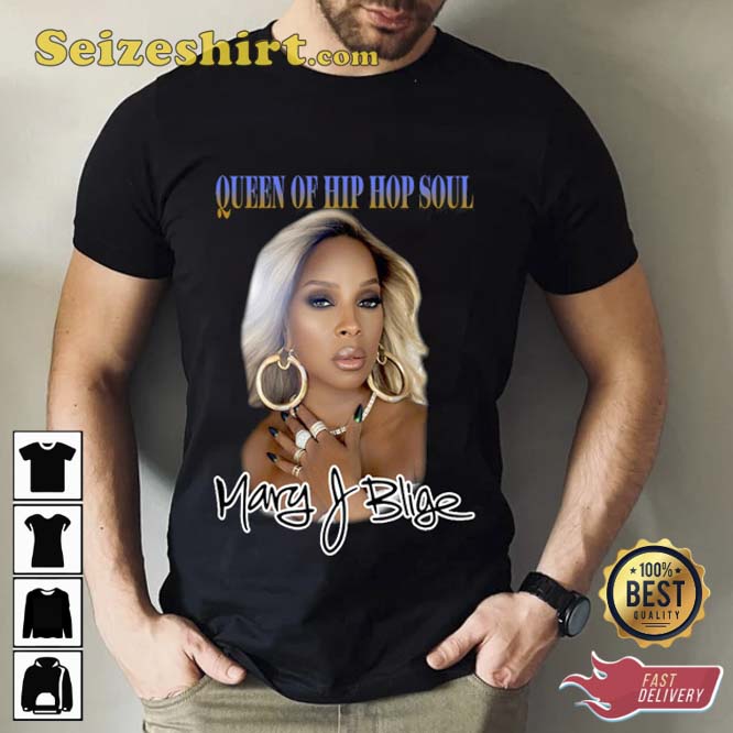 Mary J Blige Queen Of Hip Hop Soul T shirt Mary J Blige Queen Of Hip Hop Soul T shirt