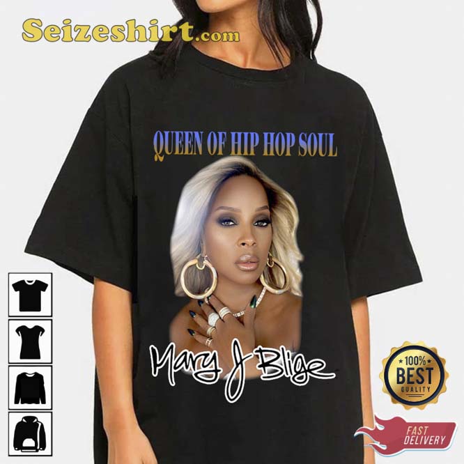 Mary J Blige Queen Of Hip Hop Soul T shirt Mary J Blige Queen Of Hip Hop Soul T shirt