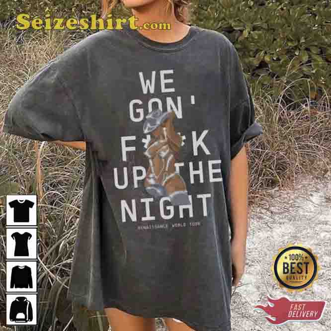 Beyonce We Gon Fuck Up The Night Music Word Tour T-Shirt Beyonce We Gon Fuck Up The Night Music Word Tour T-Shirt