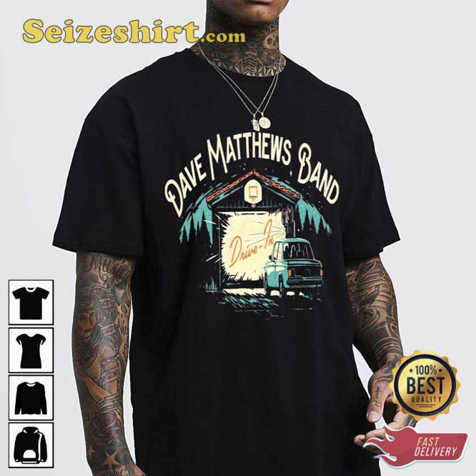 Dirve In Dave Matthews Band Unisex T-Shirt Dirve In Dave Matthews Band Unisex T-Shirt