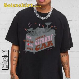 Taylor Music Get Away Car The Eras Tour 2023 Funny Meme T Shirt2.jpg