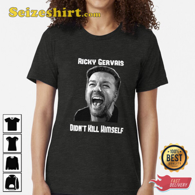 Ricky Gervais Didnt Kill Himself T-Shirt Gift For Fan Ricky Gervais Didnt Kill Himself T-Shirt Gift For Fan