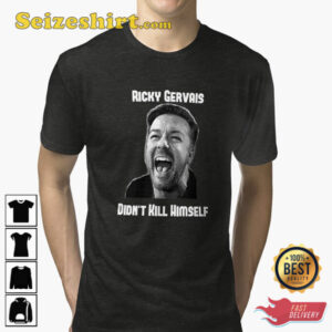 Ricky Gervais Didnt Kill Himself T-Shirt Gift For Fan 1 Ricky Gervais Didnt Kill Himself T Shirt Gift For Fan 1.jpg
