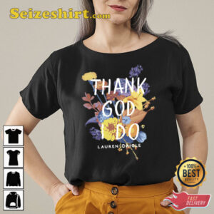 Lauren Daigle Thank God I Do Shirt Gift For Fan