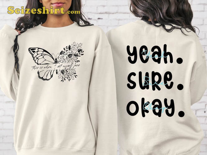This Is When I Set Myself Free Yeah Sure Okay Shirt This Is When I Set Myself Free Yeah Sure Okay Shirt