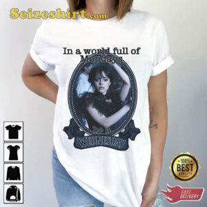 In A World Full Of Mondays Be a Wednesday T Shirt1.jpg